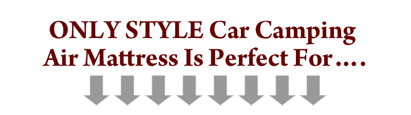 ONLY STYLE Car Camping Air Mattress Is Perfect For….